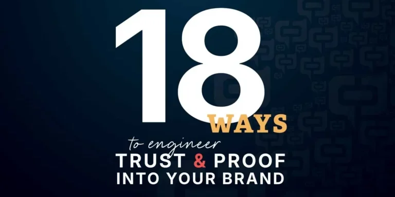 18 ways to engineer Trust & Proof into your brand.